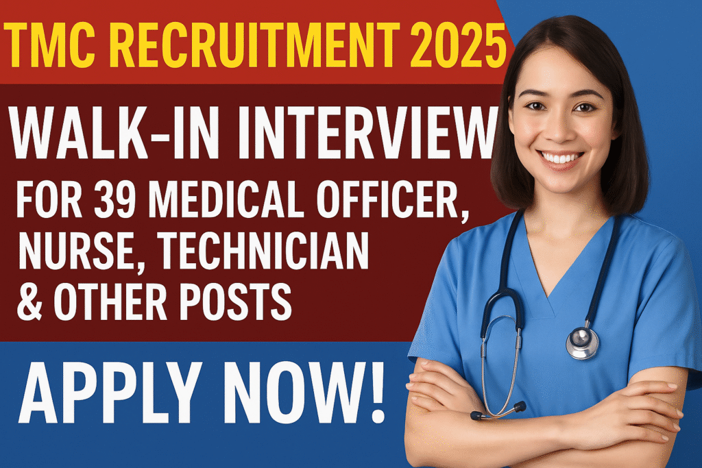 TMC Recruitment 2025: Walk-in Interview for 39 Medical Officer, Nurse, Technician & Other Posts – Apply Now!